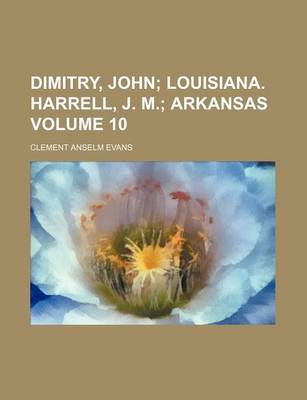 Book cover for Dimitry, John Volume 10; Louisiana. Harrell, J. M. Arkansas