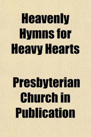 Cover of Heavenly Hymns for Heavy Hearts