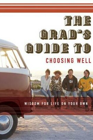 Cover of The Grad's Guide to Choosing Well
