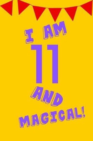 Cover of I Am 11 and Magical!