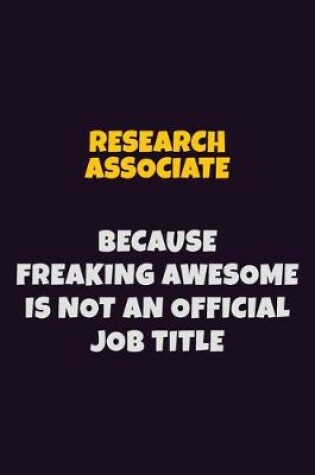 Cover of Research Associate, Because Freaking Awesome Is Not An Official Job Title