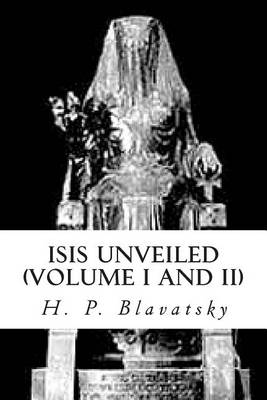 Book cover for Isis Unveiled (Volume I and II)