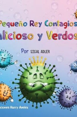 Cover of El Pequeno Rey Contagioso Malicioso y Verdoso