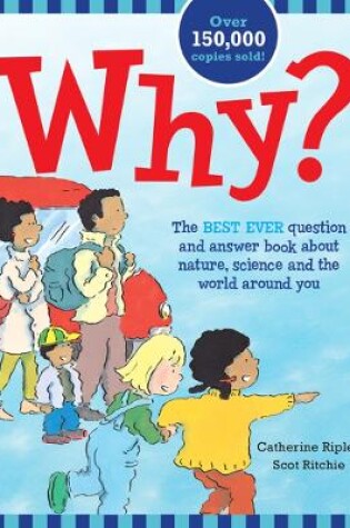 Cover of Why? The Best Ever Question and Answer Book about Nature, Science and the World Around You