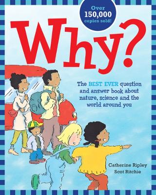 Book cover for Why? The Best Ever Question and Answer Book about Nature, Science and the World Around You