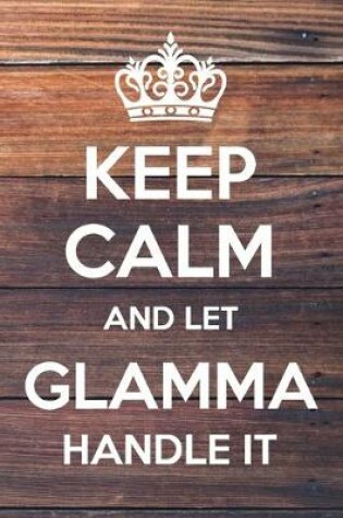 Cover of Keep Calm and Let Glamma Handle It