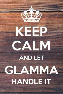 Book cover for Keep Calm and Let Glamma Handle It