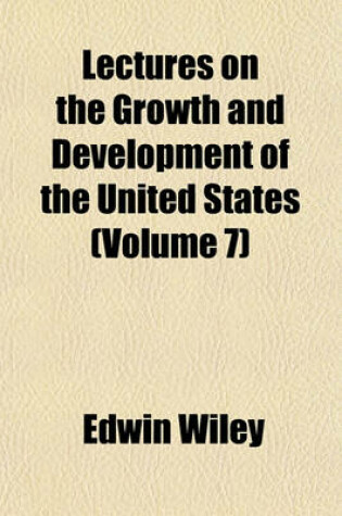 Cover of Lectures on the Growth and Development of the United States (Volume 7)