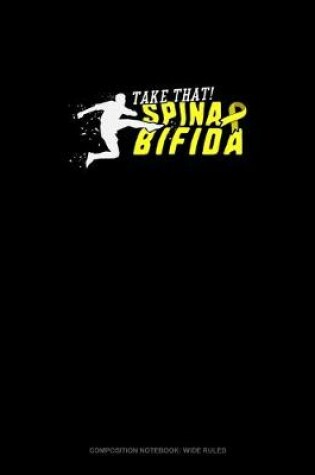 Cover of Take That Spina Bifida!