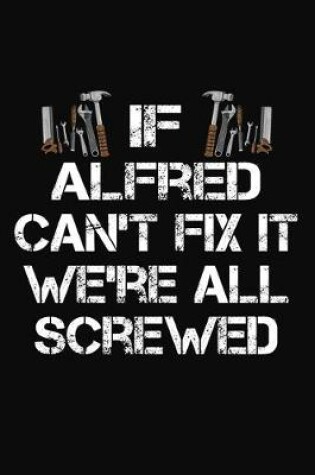 Cover of If Alfred Can't Fix It We're All Screwed