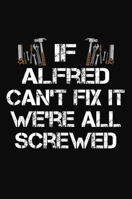 Book cover for If Alfred Can't Fix It We're All Screwed