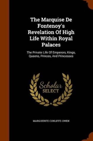 Cover of The Marquise de Fontenoy's Revelation of High Life Within Royal Palaces