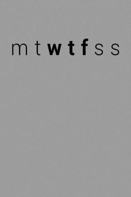 Book cover for Funny MTWTFSS WTF Design Notebook