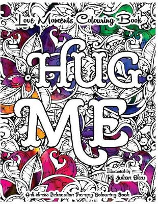 Book cover for Love Moments Colouring Book - Hug Me