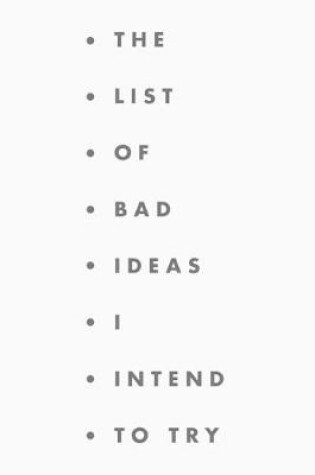 Cover of The list of bad ideas I intend to try