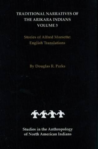 Cover of Traditional Narratives of the Arikara Indians, English Translations, Volume 3