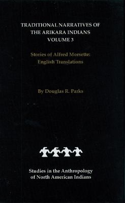 Book cover for Traditional Narratives of the Arikara Indians, English Translations, Volume 3