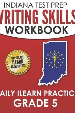 Cover of Indiana Test Prep Writing Skills Workbook Daily iLearn Practice Grade 5