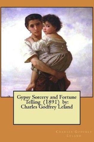 Cover of Gypsy Sorcery and Fortune Telling (1891) by