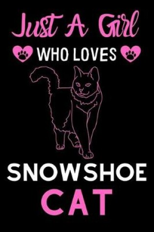 Cover of Just a girl who loves Snowshow Cat