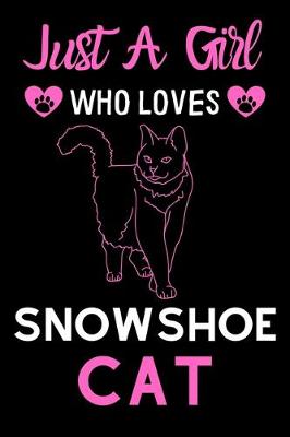 Book cover for Just a girl who loves Snowshow Cat