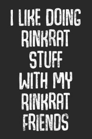 Cover of I Like Doing Rinkrat Stuff With My Rinkrat Friends