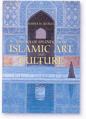 Book cover for Visions of Splendour in Islamic Art and Culture