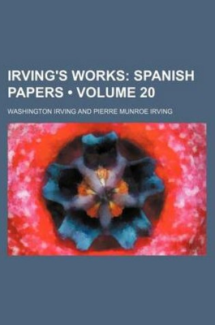 Cover of Irving's Works (Volume 20); Spanish Papers