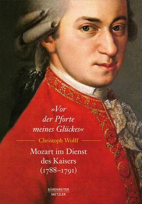 Book cover for "Vor Der Pforte Meines Glückes". Mozart Im Dienst Des Kaisers (1788-91)