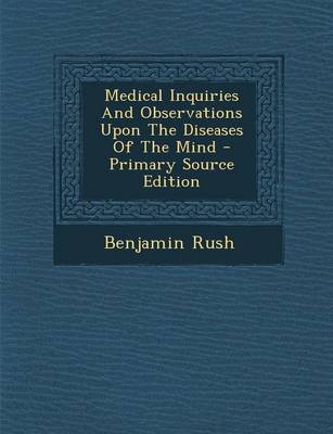 Book cover for Medical Inquiries and Observations Upon the Diseases of the Mind - Primary Source Edition