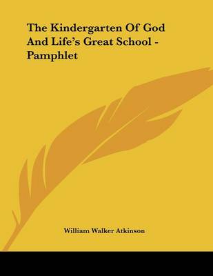 Book cover for The Kindergarten Of God And Life's Great School - Pamphlet