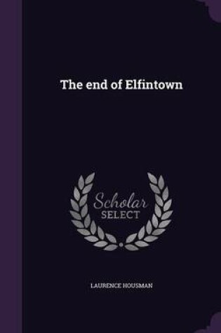 Cover of The End of Elfintown