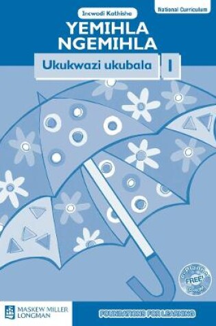 Cover of Yemihla Ngemihla Ukukwazi Ukubala: Ibanga 1: Incwadi Katitsha
