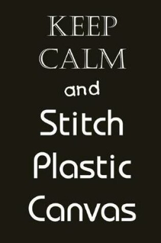 Cover of Keep Calm and Stitch Plastic Canvas