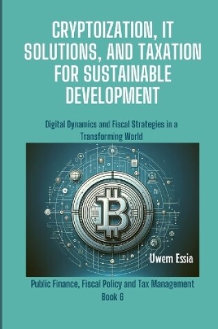 Cover of Cryptoization, It Solutions, and Taxation for Sustainable Development