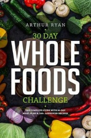 Cover of 30 Day Whole Foods Challenge