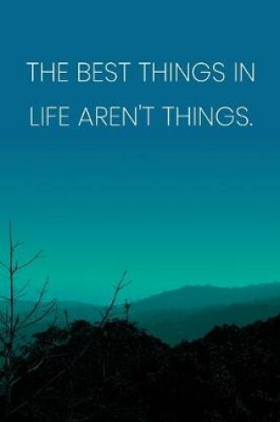 Cover of Inspirational Quote Notebook - 'The Best Things In Life Aren't Things.' - Inspirational Journal to Write in - Inspirational Quote Diary