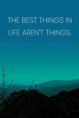 Book cover for Inspirational Quote Notebook - 'The Best Things In Life Aren't Things.' - Inspirational Journal to Write in - Inspirational Quote Diary