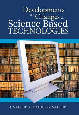 Book cover for Developments and Changes in Science Based Technologies