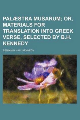 Cover of Palaestra Musarum; Or, Materials for Translation Into Greek Verse, Selected by B.H. Kennedy