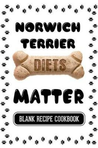 Cover of Norwich Terrier Diets Matter