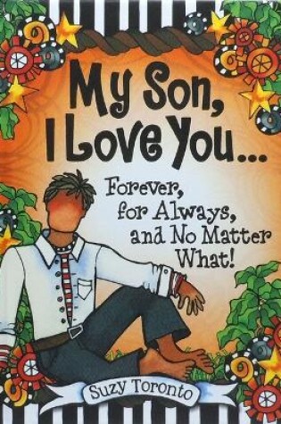 Cover of My Son, I Love You... Forever, for Always, and No Matter What! by Suzy Toronto