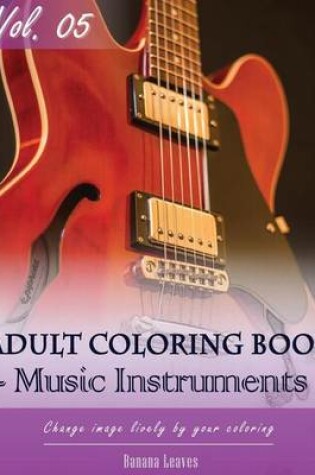 Cover of Music Instruments Coloring Book Arts for Stress Relief & Mind Relaxation, Stay Focus Treatment