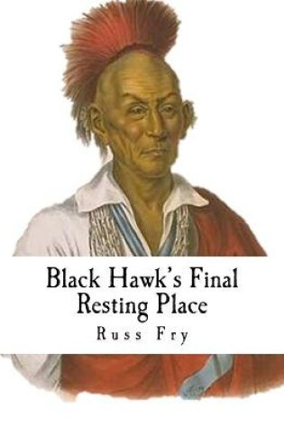 Cover of Black Hawk's Final Resting Place