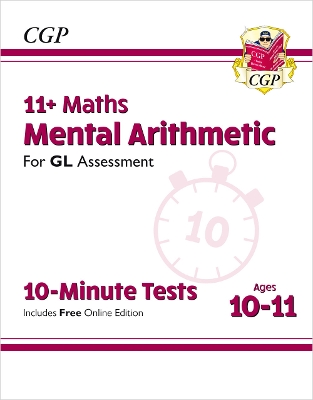 Book cover for 11+ GL 10-Minute Tests: Maths Mental Arithmetic - Ages 10-11 (with Online Edition)