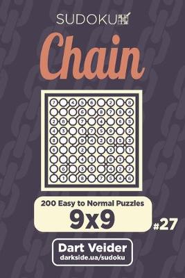 Cover of Chain Sudoku - 200 Easy to Normal Puzzles 9x9 (Volume 27)