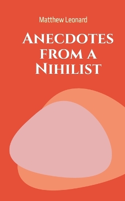 Book cover for Anecdotes from a Nihilist