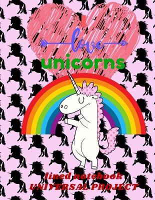 Book cover for I LOVE UNICORN Lined Notebook 110 Pages