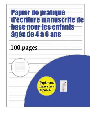 Book cover for Papier de pratique d'ecriture manuscrite de base pour les enfants ages de 4 a 6 ans