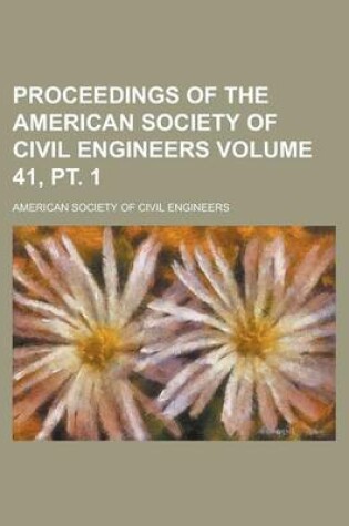 Cover of Proceedings of the American Society of Civil Engineers Volume 41, PT. 1